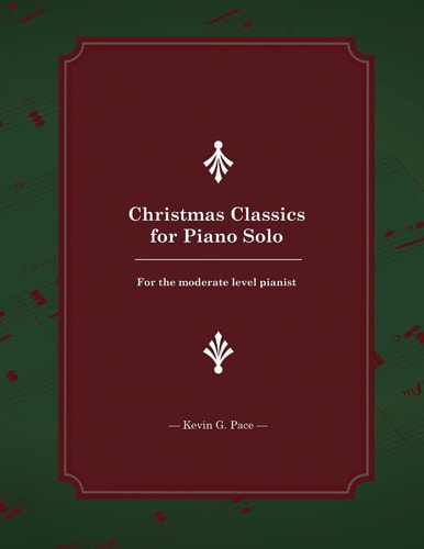 Christmas Classics for Piano Solo For the Moderate Level Pianist