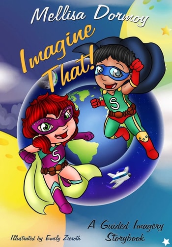 Imagine That! A Guided Imagery Storybook