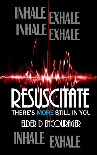 Resuscitate There's More Still in You