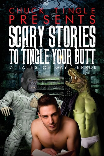 Scary Stories To Tingle Your Butt 7 Tales Of Gay Terror