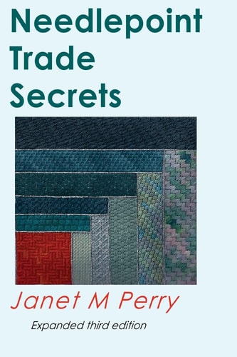 Needlepoint Trade Secrets Great Tips about Organizing, Stitching, Threads, and Materials