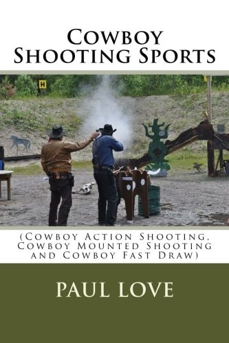 Cowboy Shooting Sports (Cowboy Action Shooting, Cowboy Mounted Shooting and Cowboy Fast Draw)
