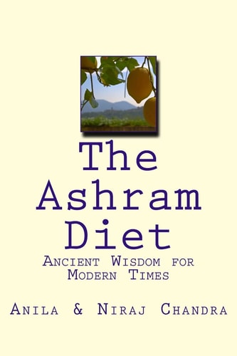 The Ashram Diet Ancient Wisdom for Modern Times