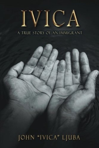 Ivica A True Story of an Immigrant