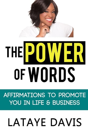 The Power of Words Affirmations to Promote You in Life and Business