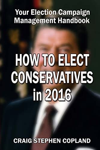 How to Elect Conservatives In 2016 Your Election Campaign Management Handbook
