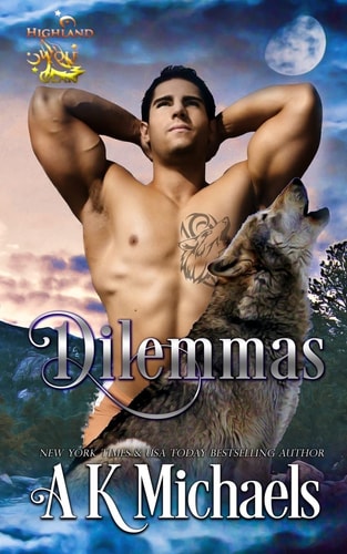 Highland Wolf Clan, Book 6, Dilemmas Book 6 in a K Michaels' Hot Shifter Series