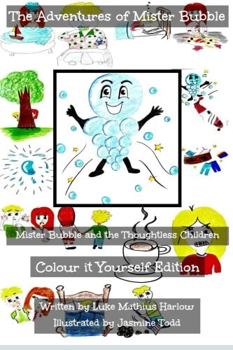 The Adventures of Mister Bubble - Mister Bubble and the Thoughtless Children Colour It Yourself Edition