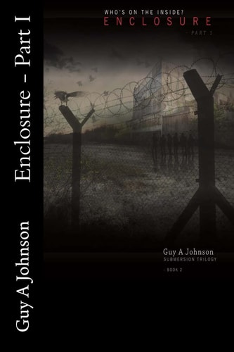 Enclosure - Part I Submersion Trilogy - Book 2, Part 1