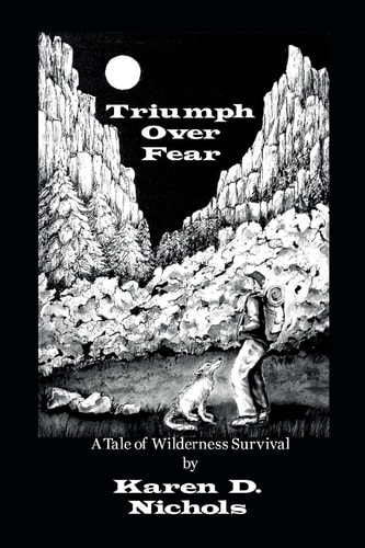 Triumph Over Fear A Tale of Wilderness Survival