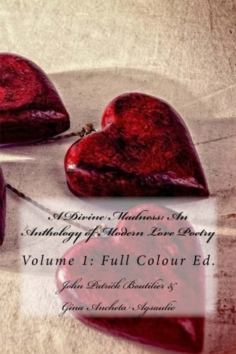A Divine Madness An Anthology of Modern Love Poetry Volume 1