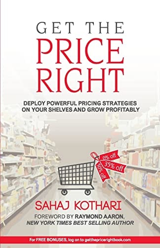 Get the Price Right Deploy Powerful Pricing Strategies On Your Shelves And Grow Profitability