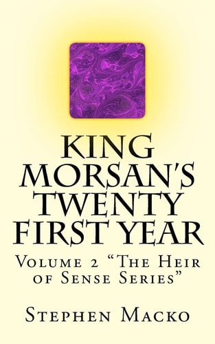 King Morsan's Twenty First Year Volume 2 "The Heir of Sense Series"