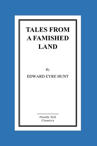 Tales From A Famished Land Including The White Island-A Story Of The Dardanelles