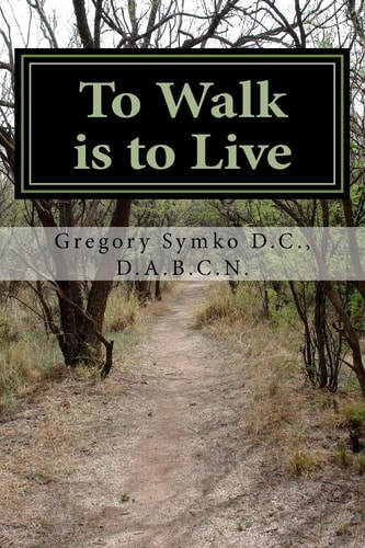 To Walk Is to Live How My Stroke Made Me Healthier: Book 1
