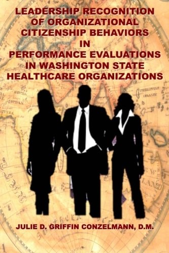 Leadership Recognition of Organizational Citizenship Behaviors In Performance Evaluations in Washington State Healthcare Organizations