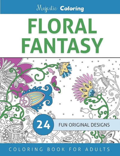 Floral Fantasy Coloring Book for Grown Ups