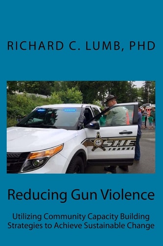 Reducing Gun Violence Utilizing Community Capacity Building Strategies to Achieve Sustainable Change