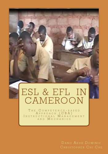 ESL and EFL in Cameroon The Competence-Based Approach (CBA) Instructional Management and Mechanics