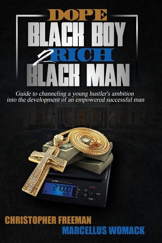 Dope Black Boy 2 Rich Black Man Guide to Channeling a Young Hustler's Ambition Into the Development of an Empowered Successful Man