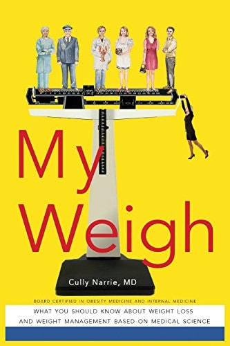 My Weigh What You Should Know About Weight Loss and Maintenance Based on Medical Science