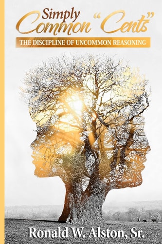 Simply Common-Cents The Discipline of Uncommon Reasoning