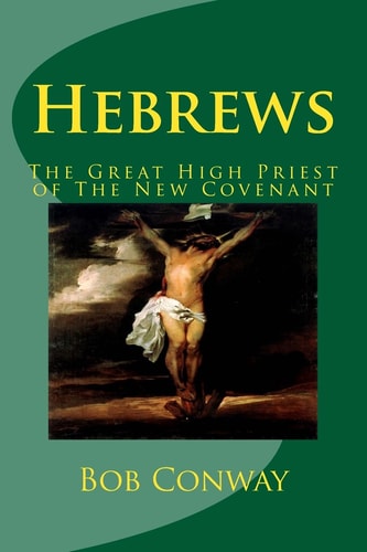 Hebrews The Great High Priest of The New Covenant