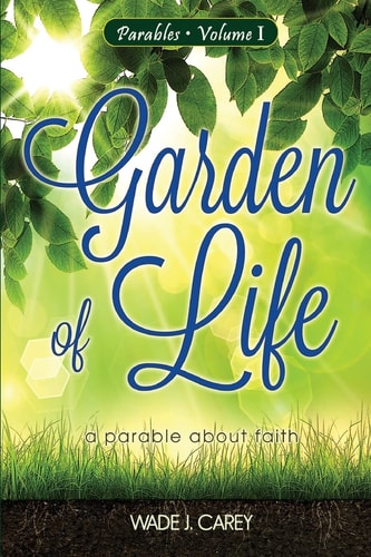 Garden of Life A Parable about Faith