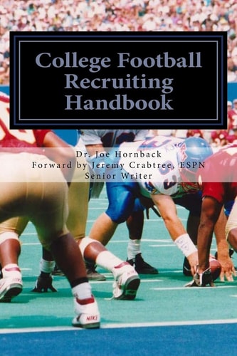 College Football Recruiting Handbook A Parent and Prep's Guide to Earning a College Football Scholarship