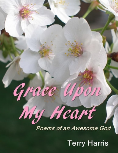 Grace Upon My Heart Poems of an Awesome God