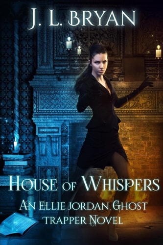 House of Whispers (Ellie Jordan, Ghost Trapper Book 5)