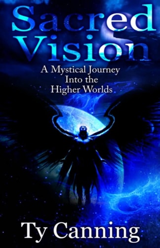 Sacred Vision A Mystical Journey Into the Higher Worlds