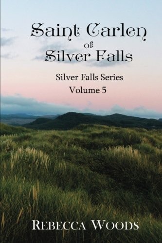 Saint Carlen of Silver Falls Volume 5 of the Silver Falls Series