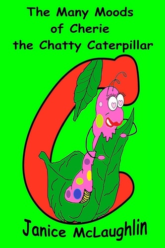 The Many Moods of Cherie the Chatty Caterpillar