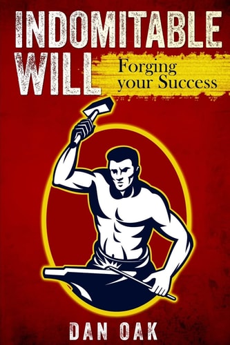 Indomitable Will Forging Your Success
