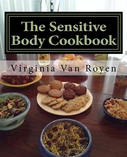 The Sensitive Body Cookbook Gluten Free, Lactose Free, Soy Free, and Citrus Free Recipies