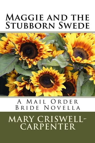 Maggie and the Stubborn Swede A Mail Order Bride Novella