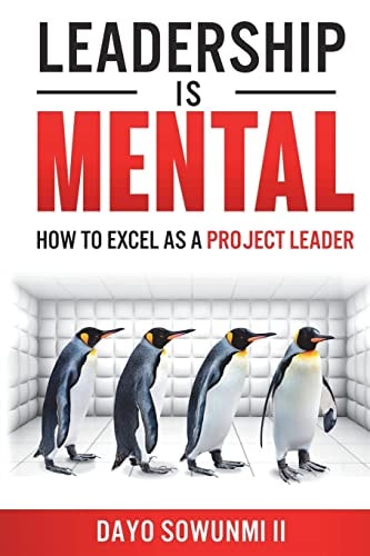 Leadership Is Mental How To Excel As A Project Leader