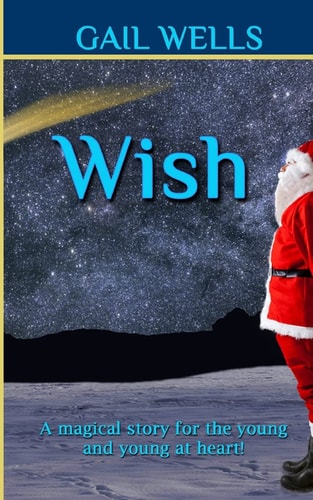 Wish A Magical Tale for the Young and the Young at Heart!