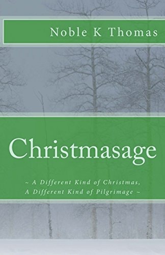 Christmasage ~ a Different Kind of Christmas, a Different Kind of Pilgrimage ~