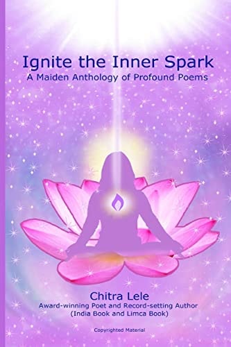 Ignite the Inner Spark A Maiden Anthology of Profound Poems