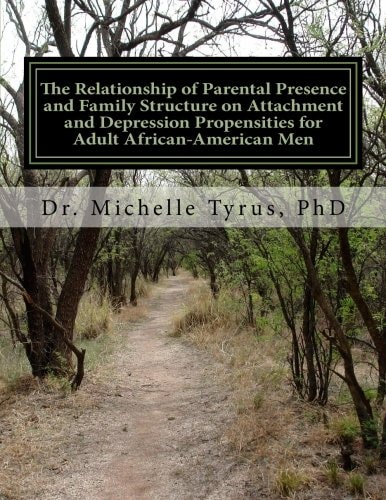 The Relationship of Parental Presence and Family Structure on Attachment and Depression Propensities for Adult African-American Men