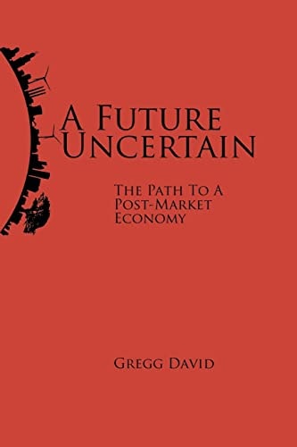 A Future Uncertain The Path to a Post-Market Economy