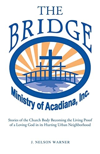 The Bridge Stories of the Church Body Becoming the Living Proof of a Loving God in a Hurting Urban Neighborhood