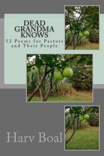 Dead Grandma Knows 52 Poems for Pastors and Their People