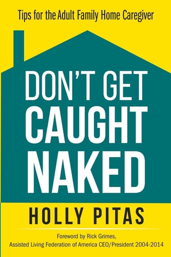 Don't Get Caught Naked Tips for the Adult Family Home Caregiver