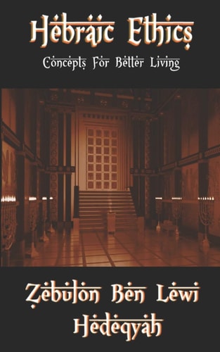Hebraic Ethics Concepts For Better Living