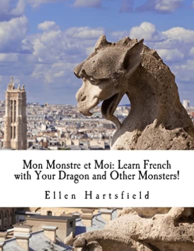 Mon Monstre Et Moi Learn French with Your Dragon and Other Monsters!