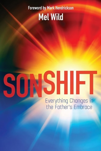 Sonshift Everything Changes in the Father's Embrace