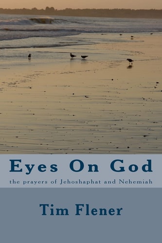 Eyes On God The Prayers of Jehesophat and Nehemiah